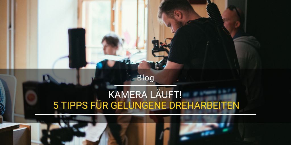 Kamera läuft! 5 Tipps für gelungene Dreharbeiten Staatsanzeiger Blog